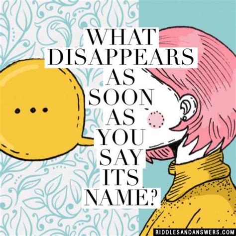 what disappears once you say it
